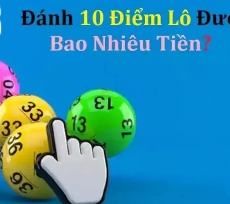 10 Điểm Lô Bao Nhiêu Tiền? Nên Đánh Lô Bắc Hay Nam?